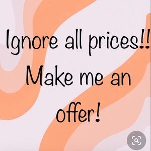 Ignore all prices! Make me an offer